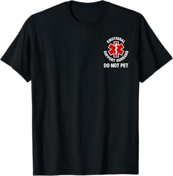 Do Not Pet Emotional Support Husband Funny (2 Side) T-Shirt