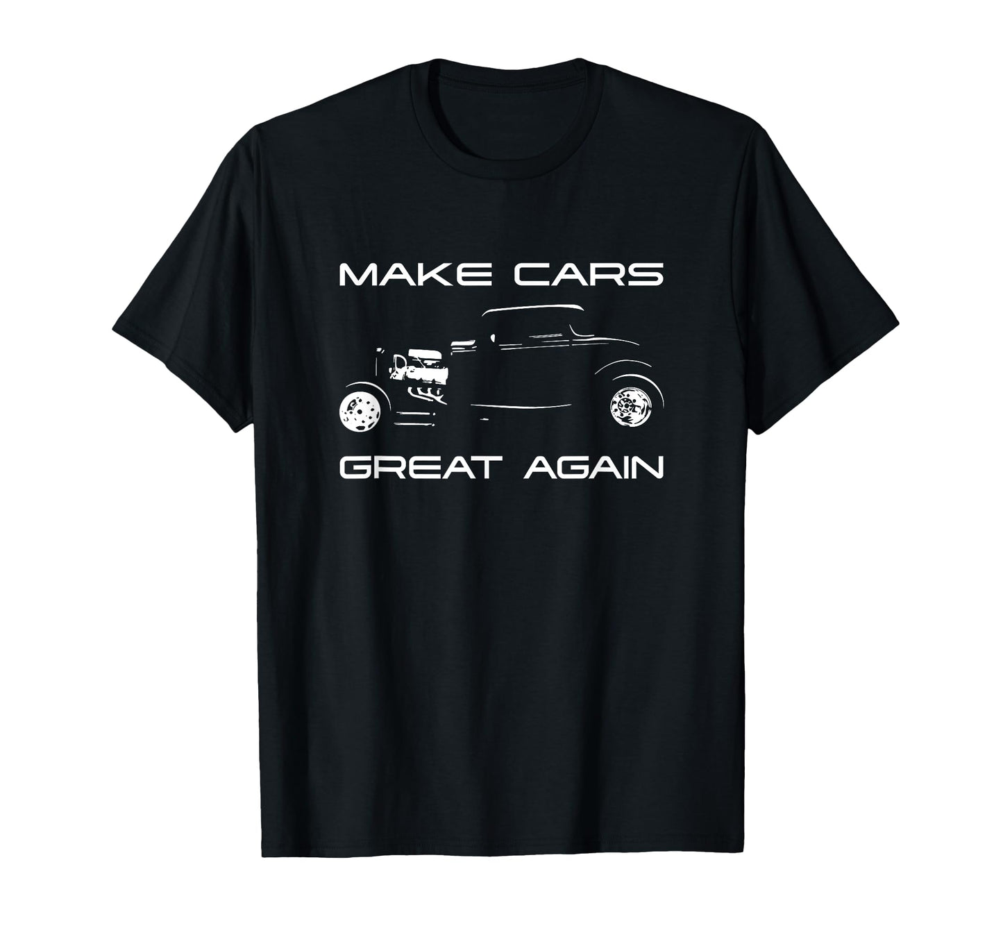 Make Cars Great Again! Classic Muscle Car Hotrod Design T-Shirt