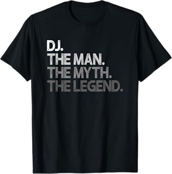 DJ Disc Jockey The Man Myth Legend Gift T-Shirt