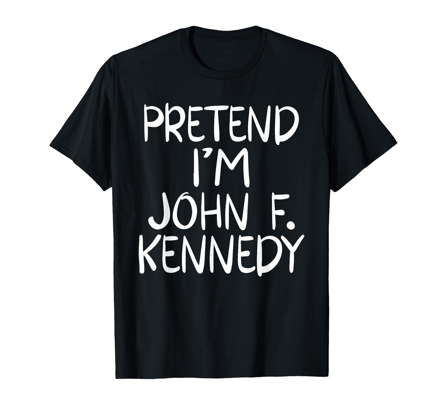 Pretend I'm a John F. Kennedy Costume Family Easy Halloween T-Shirt