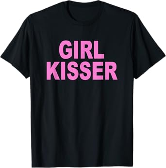 Girl Kisser Funny Design T-Shirt