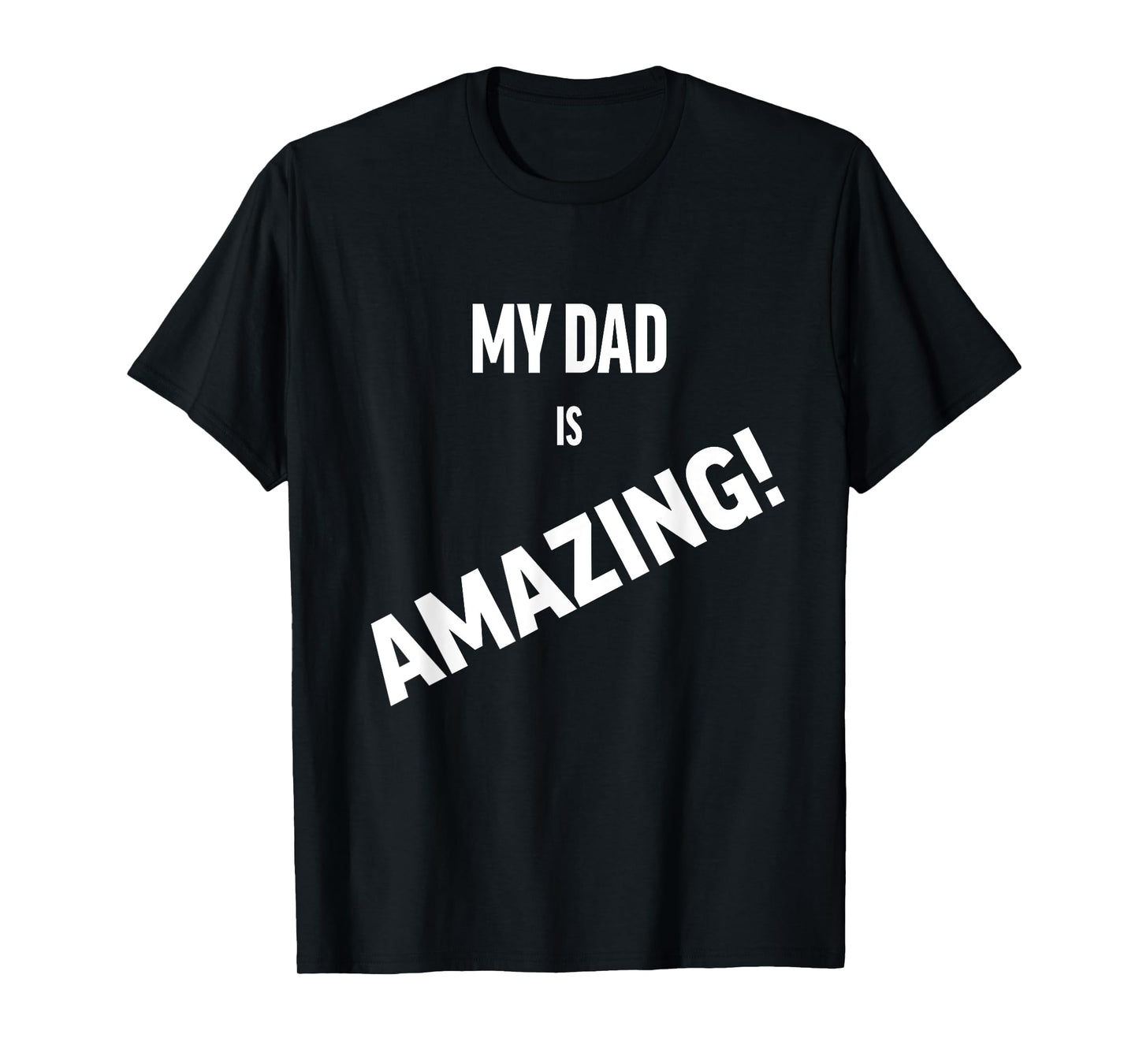 My Dad is Amazing T-Shirt