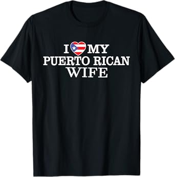 i love my puerto rican wife funny gift for husband T-Shirt