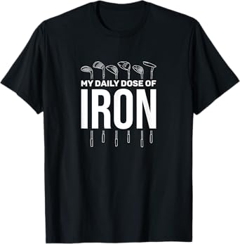 My Daily Dose of Iron Men's Golf T-Shirt Funny Retirement T-Shirt
