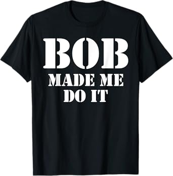 Bob Name Jokes - For Men Funny Name Bob T-Shirt