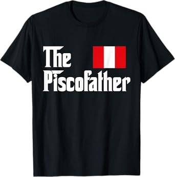 The Pisco Father T-Shirt Funny Peruvian Flag Gift Shirt T-Shirt