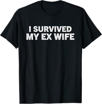I survived my ex wife Funny Divorced Design T-Shirt