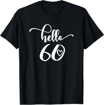 60th Birthday For Women, Hello 60, Sixty, 60 Years Old Cute T-Shirt