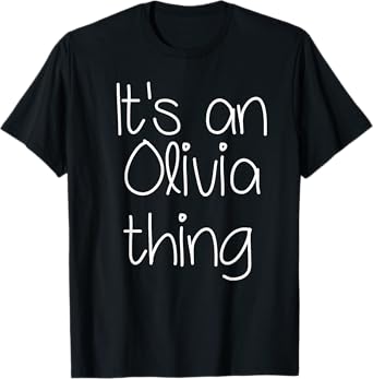 IT'S AN OLIVIA THING Funny Birthday Women Name Gift Idea T-Shirt