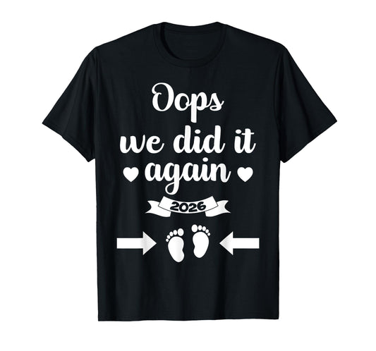 Oops We Did It Again 2026 Mom Dad Funny Baby Announcement T-Shirt