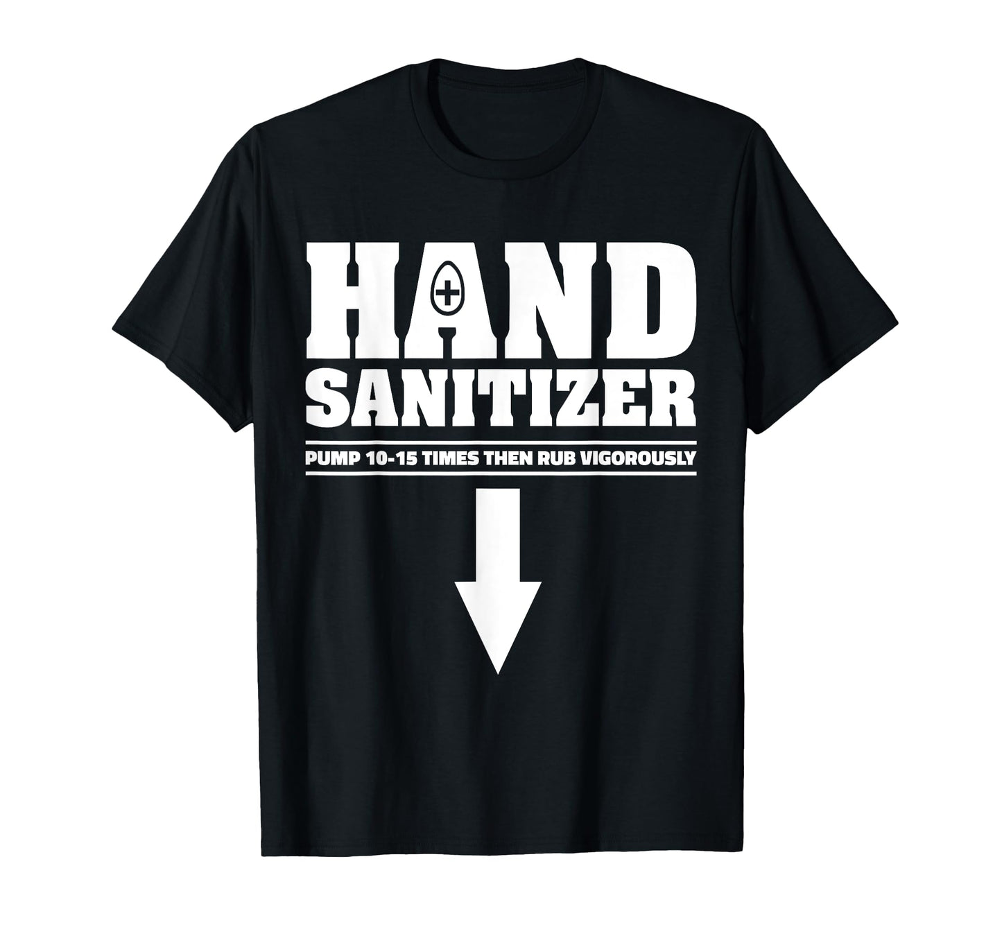 Hand Sanitizer Pump 10 15 Times Rub Vigorously Funny Quote T-Shirt