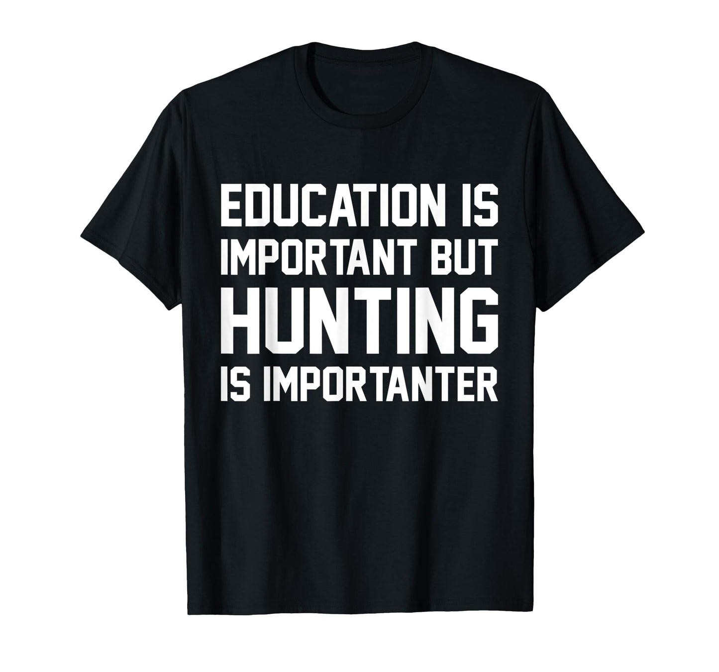 Education Is Important But Hunting Importanter Funny Sport T-Shirt