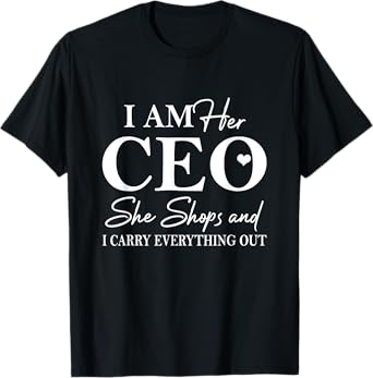 I'm Her CEO Funny Couple Shopping Husband Relationship Joke T-Shirt