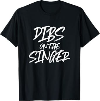 Dibs On The Singer Funny Husband Wife Band Rock Gig T-Shirt