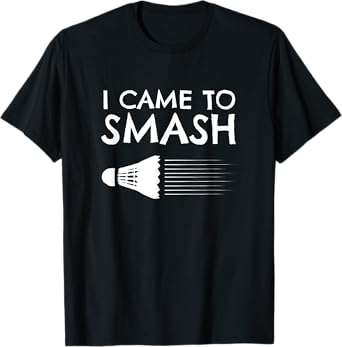Badminton Humor Smash Shuttlecock Birdie Sport T-Shirt
