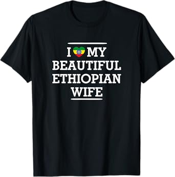 I Love My BEAUTIFUL Ethiopian WIFE Flag Heart Husband Tshirt