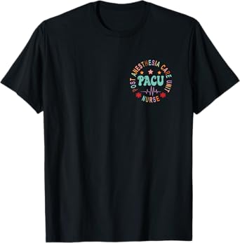 Funny PACU Nurse Post Anesthesia Care Unit Nurse Day T-Shirt