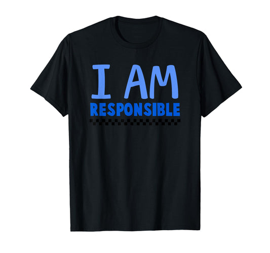 I Am Responsible T-Shirt