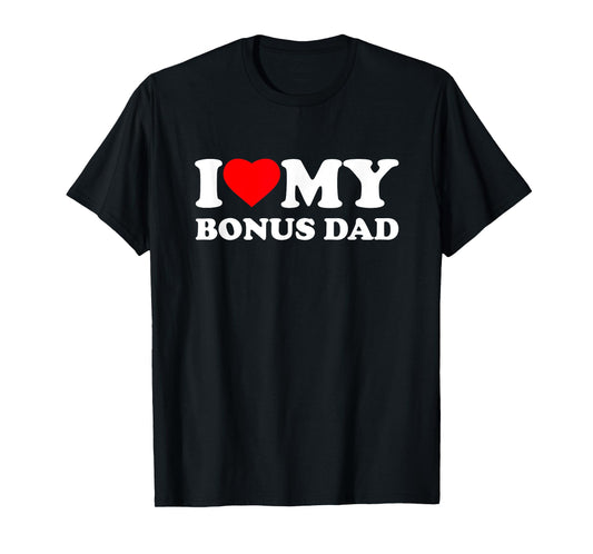 I Love My Bonus Dad I Heart Family Grandpa T-Shirt