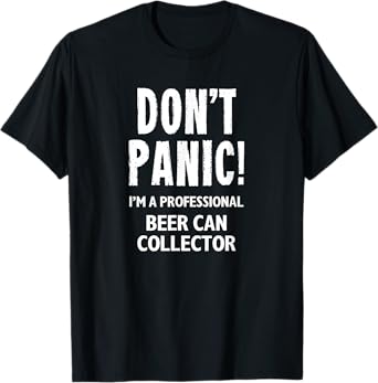 Beer Can Collector T-Shirt
