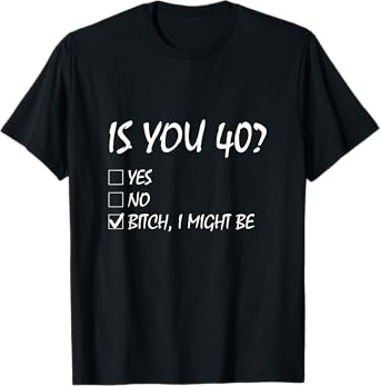 Is You 40? funny 40th Birthday, 40 Year Old, Birthday Party T-Shirt