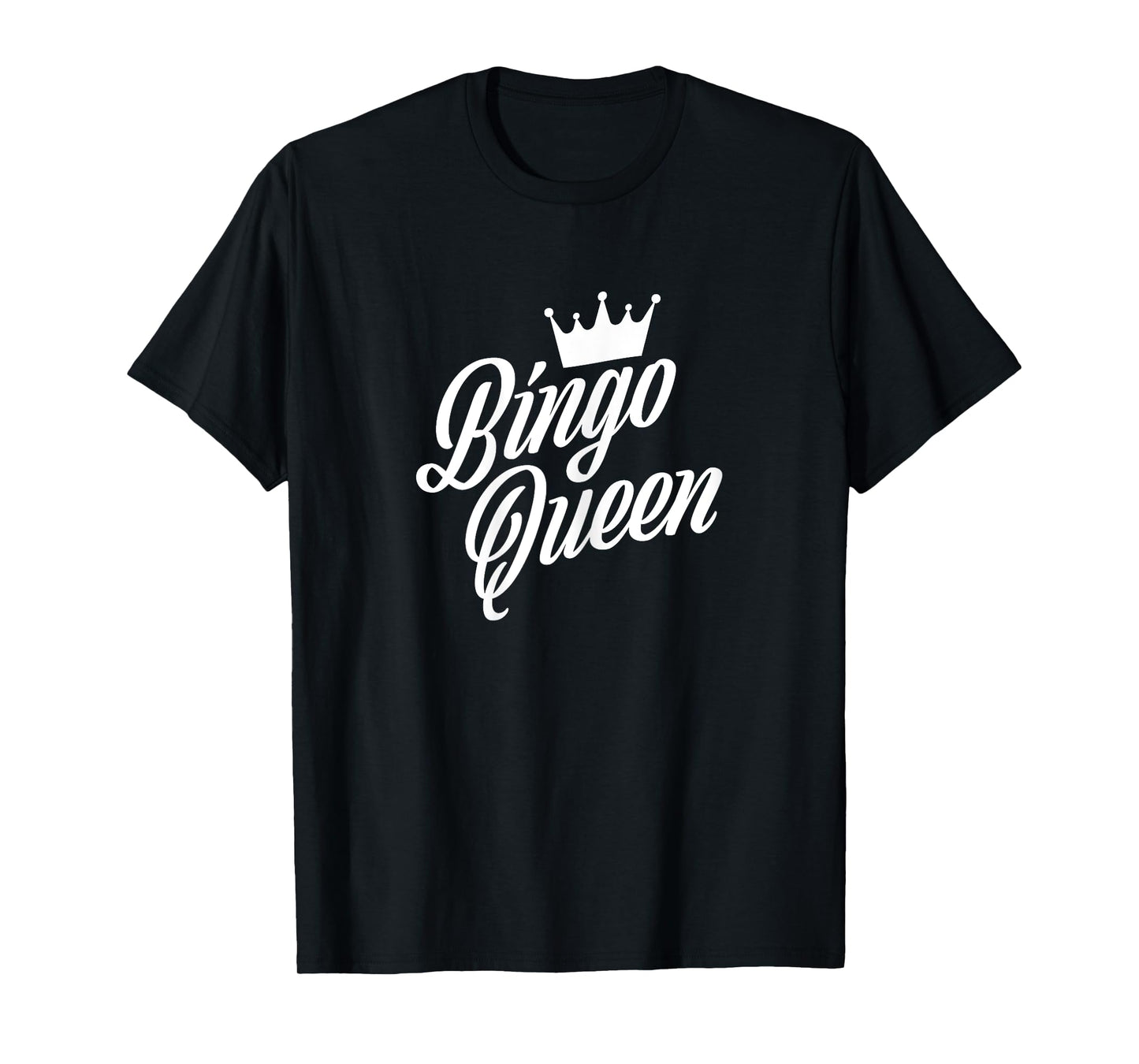 Bingo Queen Crown - Bingo Lover Quote - Funny Bingo Gift T-Shirt