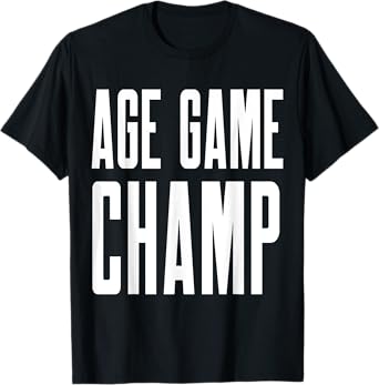 Age Game Champ T-Shirt