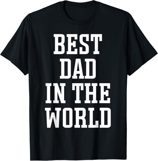 Best Dad in the World - World's Best Dad T-Shirt