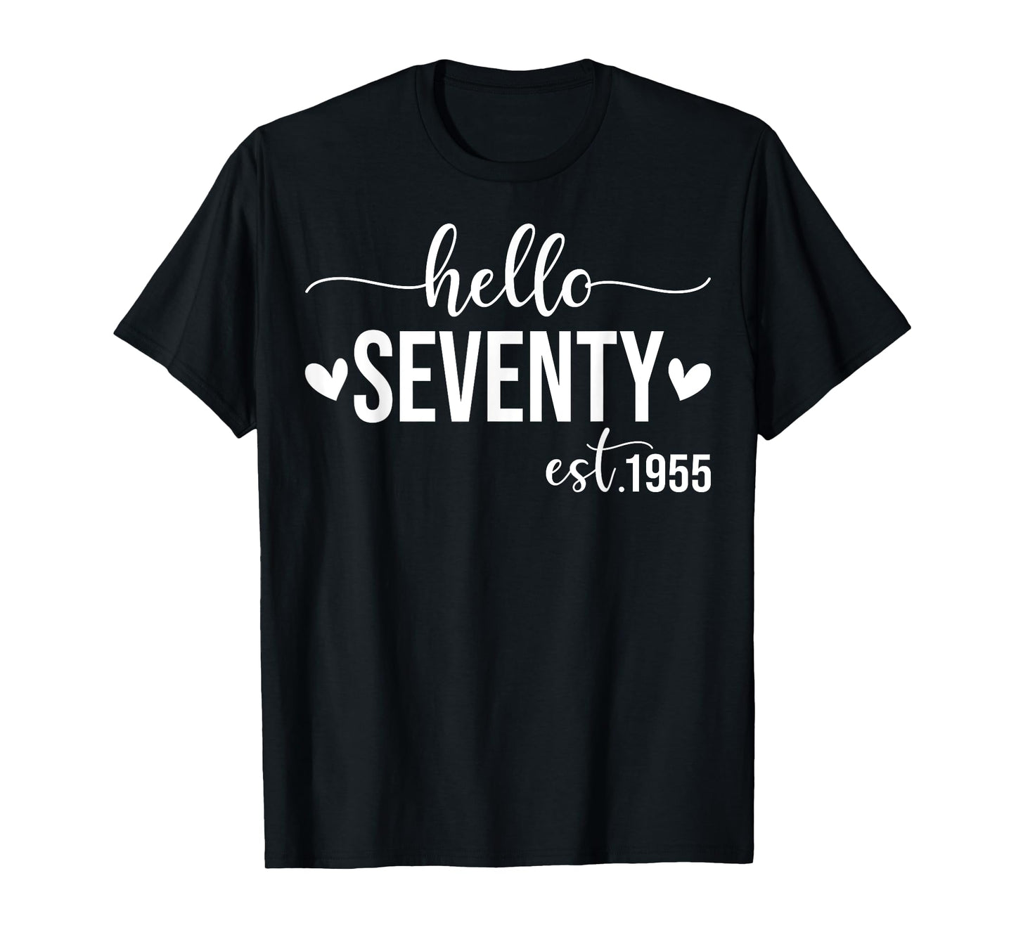 Hello Seventy Est 1955 70 Years Old 70th Birthday T-Shirt