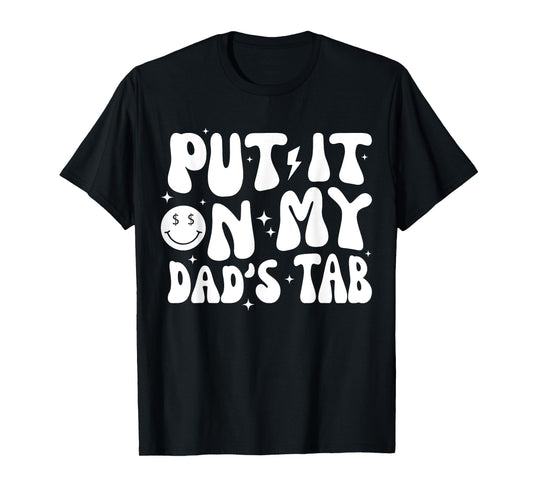 Groovy Put It On My Dads Tab Funny Fathers Dad Grandpa Daddy T-Shirt