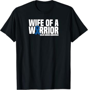 Wife of a Warrior Blue Ribbon Colon Cancer Awareness T-Shirt