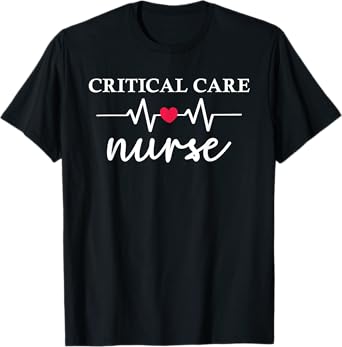 Critical Care RN ICU RN Critical Care Nurse Critical Care T-Shirt