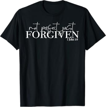 Not Perfect Just Forgiven T-Shirt