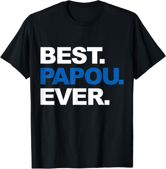 Best Papou Ever Shirt Father's Day Gifts For Grandpa T-Shirt
