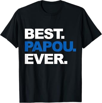 Best Papou Ever Shirt Father's Day Gifts For Grandpa T-Shirt