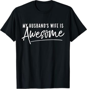 My Husband's Wife Is Awesome Marriage Humorous Wife T-Shirt