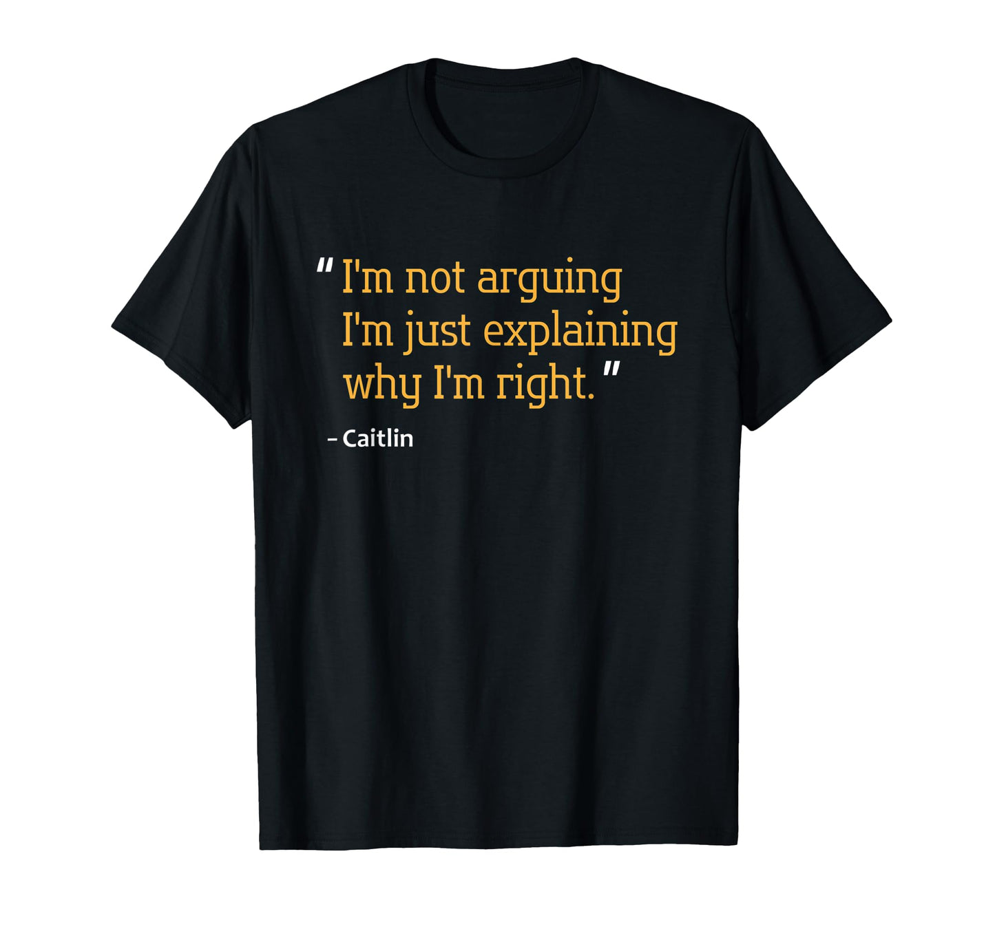 CAITLIN Gift Quote Personalized Funny Birthday Name Idea T-Shirt