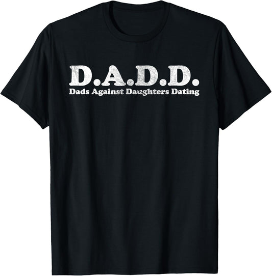 D.A.D.D. Dads Against Daughters Dating Light T-Shirt