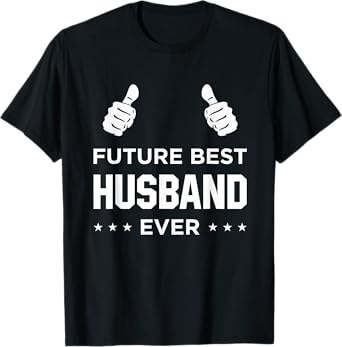 Fiance Future Best Husband Ever Husband To Be Gift T-Shirt T-Shirt