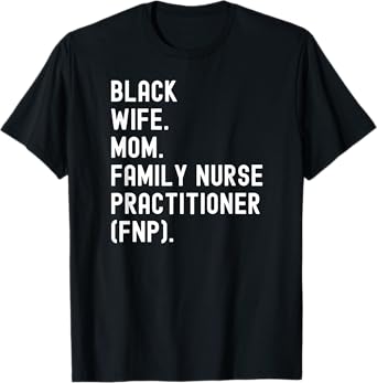 Black Wife Mom Family Nurse Practitioner FNP T-Shirt