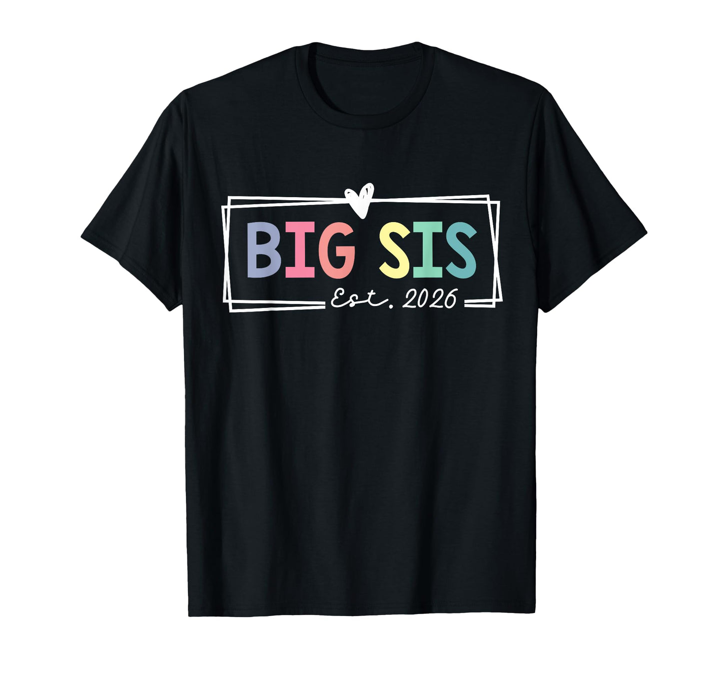 Big Sis Est 2026 Promoted To Big Sis 2026 For Older Sister T-Shirt