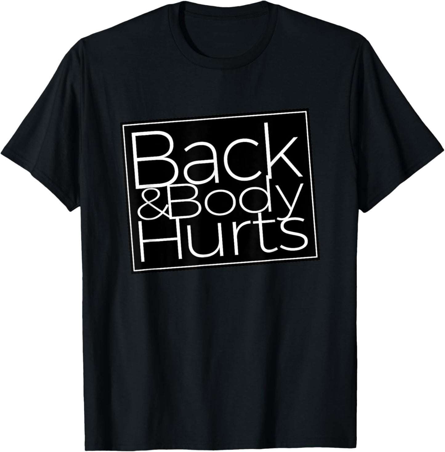 Back And Body Hurts Cool And Funny Workout Top T-Shirt