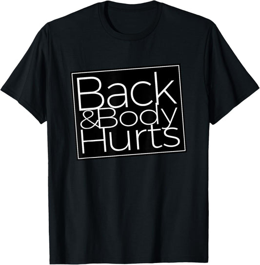 Back And Body Hurts Cool And Funny Workout Top T-Shirt