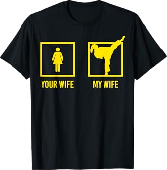 Your Wife My Wife Graphic Martial Arts T-Shirt