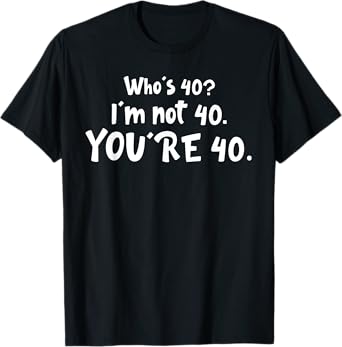 Lordy Lordy Look Who's 40? funny 40th Birthday Gifts T-Shirt