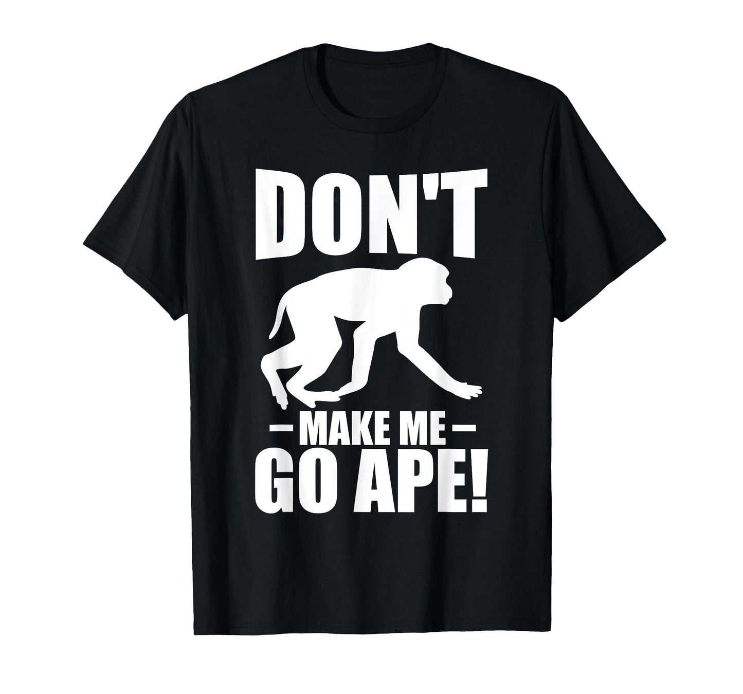 Dont make me go ape Monkey T-Shirt
