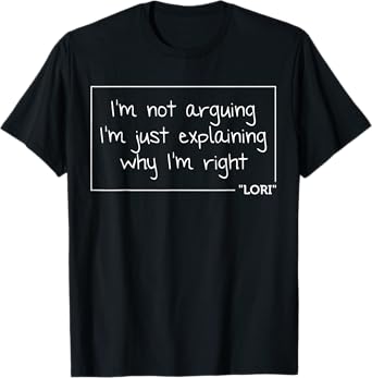 LORI Quote Personalized Name Funny Birthday Gift Idea T-Shirt
