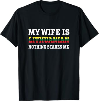 My Wife Is Lithuanian Nothing Scares Me Husband T-Shirt