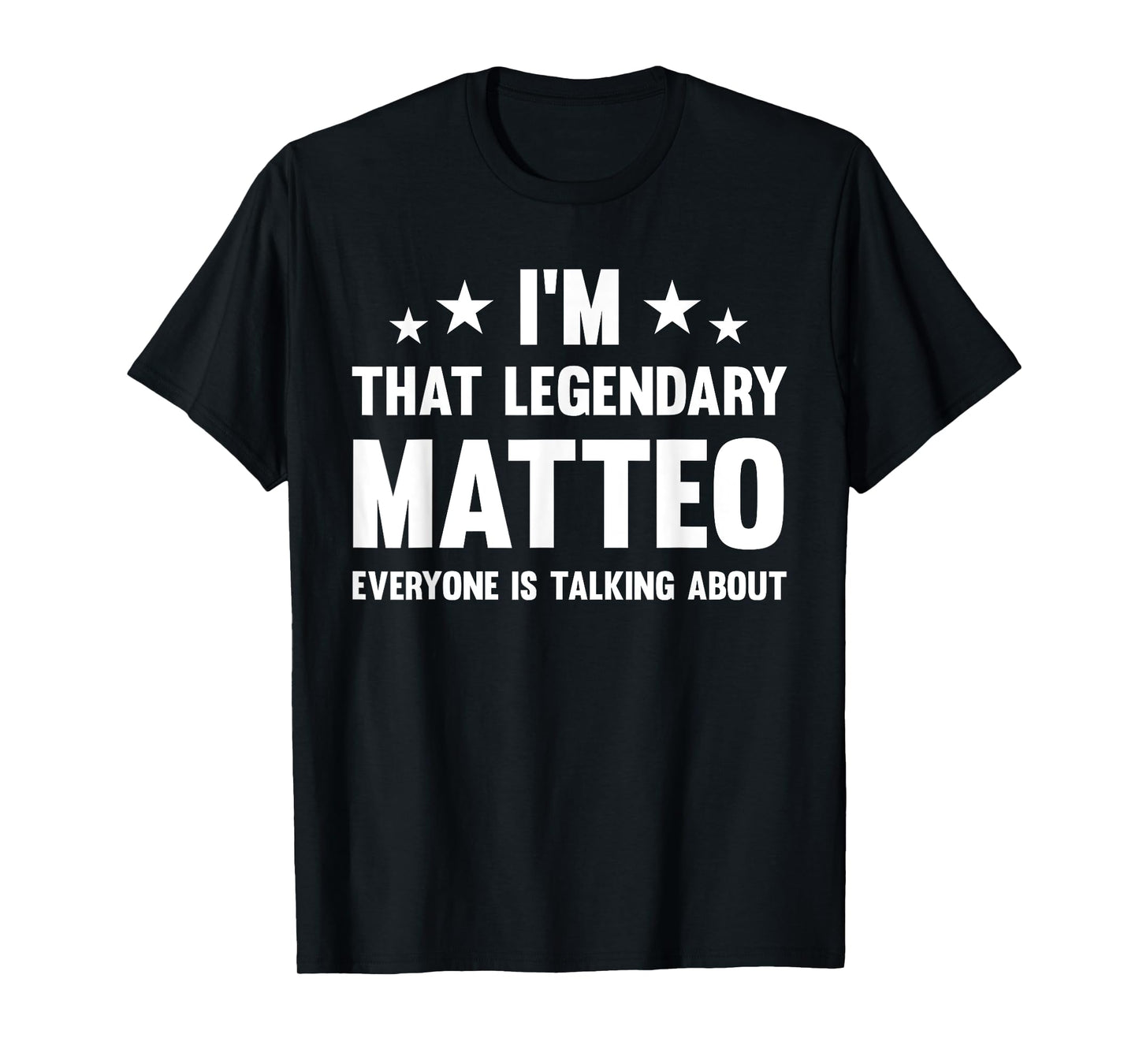 Matteo Personal First Name I'm That Legendary Funny Matteo T-Shirt