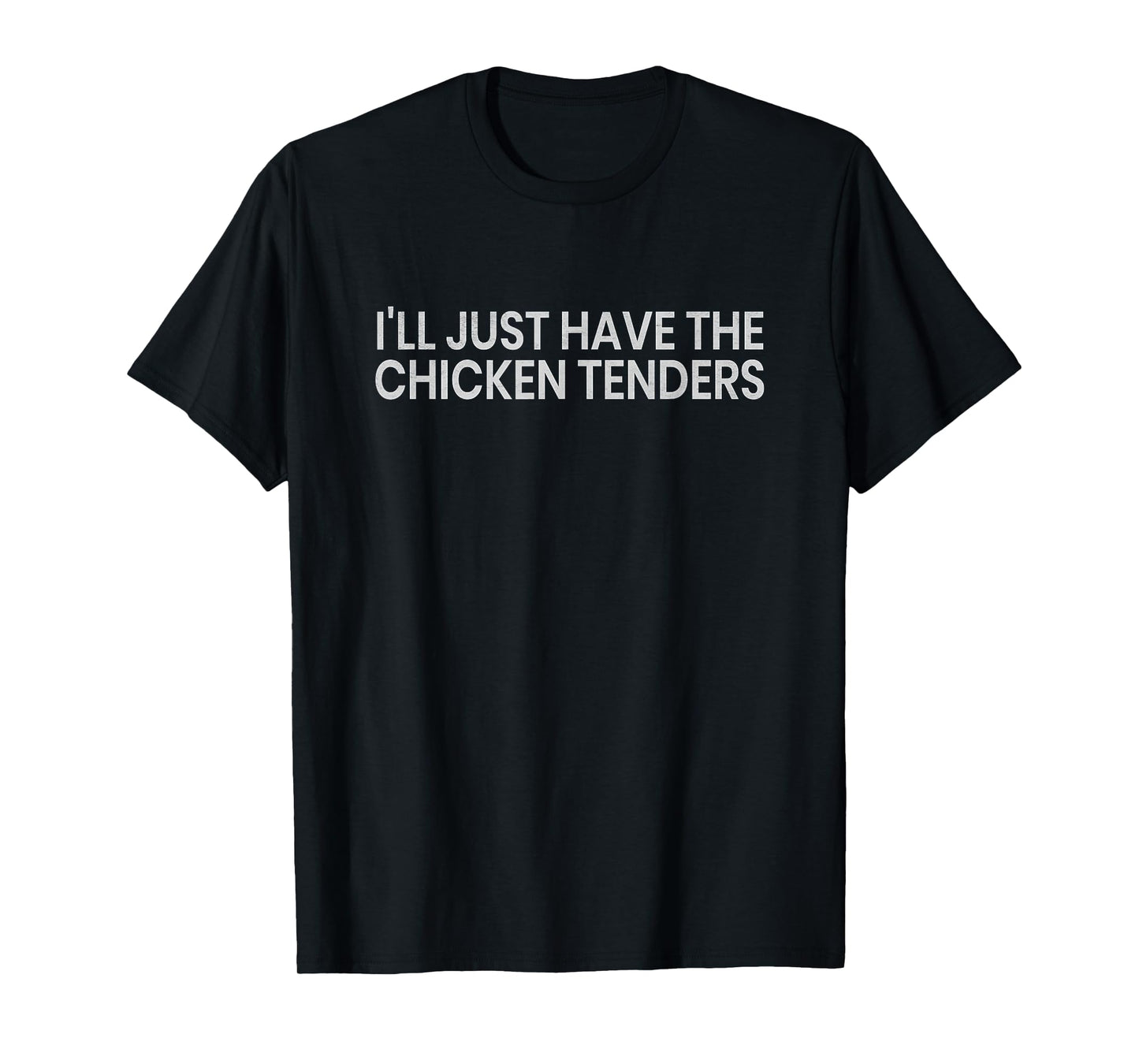 I'll Just Have The Chicken Tenders Funny Quote Chicken Lovers T-Shirt - Unisex-Adults - Black - Small - Short Sleeve - Modern Humor - Humorous Quote Design